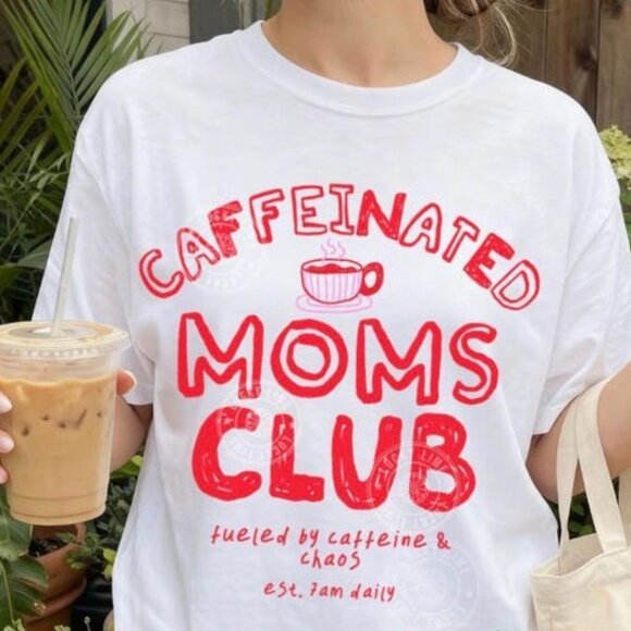 Other - Caffeinated Moms Club Shirt, Mama T-shirt, Tired Moms Club Shirt